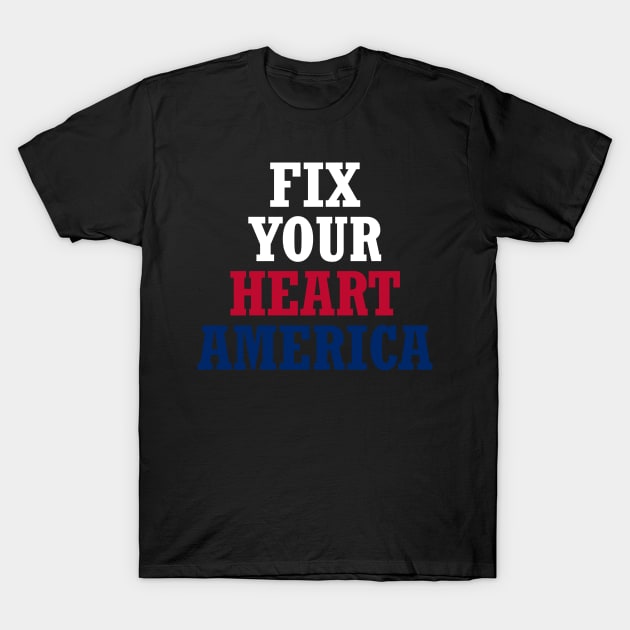 fix your heart america T-Shirt by NAYAZstore